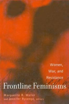 Frontline Feminisms: Women, War, and Resistance - cover