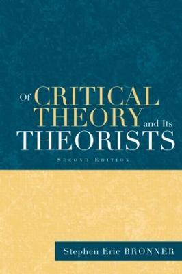 Of Critical Theory and Its Theorists - Stephen Eric Bronner - cover
