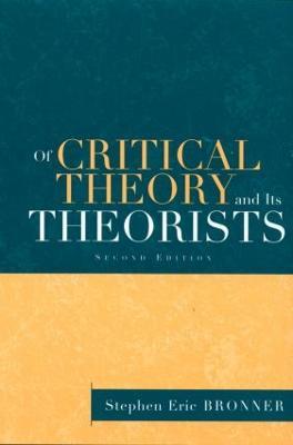 Of Critical Theory and Its Theorists - Stephen Eric Bronner - cover