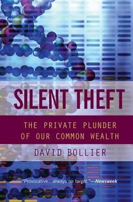 Silent Theft: The Private Plunder of Our Common Wealth - David Bollier - cover