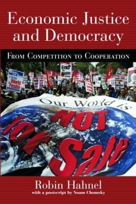 Economic Justice and Democracy: From Competition to Cooperation - Robin Hahnel - cover