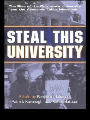 Steal This University: The Rise of the Corporate University and the Academic Labor Movement - cover