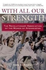 With All Our Strength: The Revolutionary Association of the Women of Afghanistan