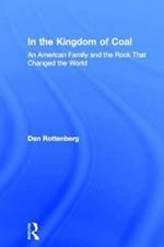 In the Kingdom of Coal: An American Family and the Rock That Changed the World