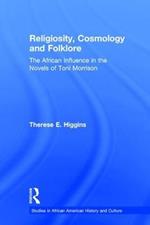 Religiosity, Cosmology and Folklore: The African Influence in the Novels of Toni Morrison