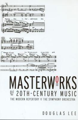 Masterworks of 20th-Century Music: The Modern Repertory of the Symphony Orchestra - Douglas Lee - cover
