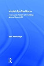 Yodel-Ay-Ee-Oooo: The Secret History of Yodeling Around the World