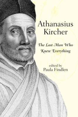 Athanasius Kircher: The Last Man Who Knew Everything - cover