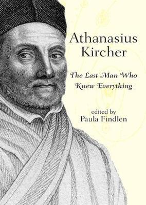 Athanasius Kircher: The Last Man Who Knew Everything - cover