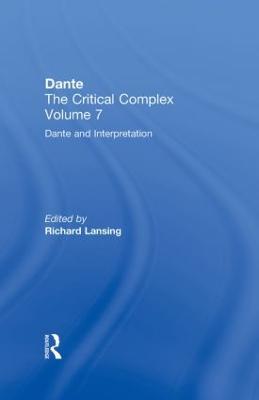 Dante and Interpretation: From the New Philology to the New Criticism and Beyond: Dante: The Critical Complex - cover