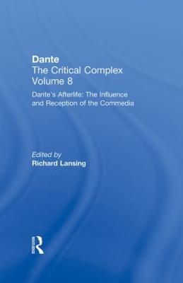 Dante's Afterlife: The Commedia Reborn in Art: Dante: The Critical Complex - cover