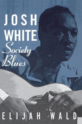 Josh White: Society Blues - Elijah Wald - cover