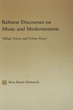 Balinese Discourses on Music and Modernization: Village Voices and Urban Views
