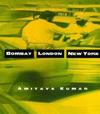 Bombay--London--New York - Amitava Kumar - cover