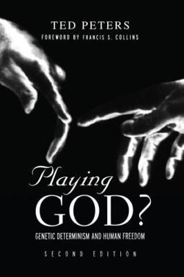 Playing God?: Genetic Determinism and Human Freedon - Ted Peters - cover