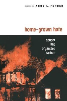 Home-Grown Hate: Gender and Organized Racism - cover