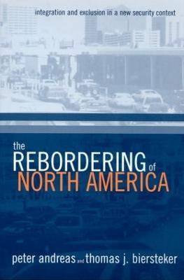 The Rebordering of North America: Integration and Exclusion in a New Security Context - cover