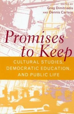 Promises to Keep: Cultural Studies, Democratic Education, and Public Life - cover