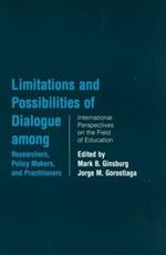 Limitations and Possibilities of Dialogue among Researchers, Policymakers, and Practitioners: International Perspectives on the Field of Education