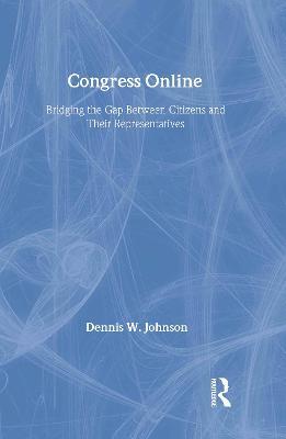 Congress Online: Bridging the Gap Between Citizens and their Representatives - Dennis W. Johnson - cover