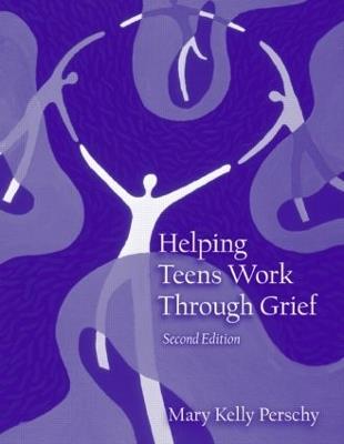 Helping Teens Work Through Grief - Mary Kelly Perschy - cover