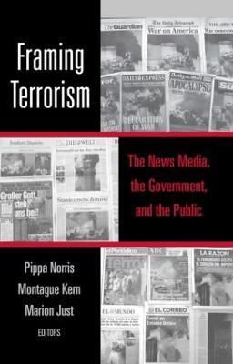 Framing Terrorism: The News Media, the Government and the Public - cover