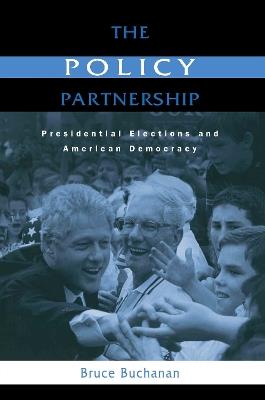 The Policy Partnership: Presidential Elections and American Democracy - Bruce Buchanan - cover
