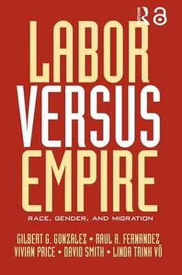 Labor Versus Empire: Race, Gender, Migration - cover