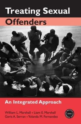 Treating Sexual Offenders: An Integrated Approach - William L. Marshall,Liam E. Marshall,Geris A. Serran - cover