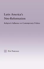 Latin America's Neo-Reformation: Religion's Influence on Contemporary Politics