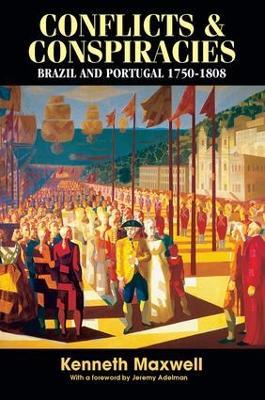 Conflicts and Conspiracies: Brazil and Portugal, 1750-1808 - Kenneth Maxwell - cover