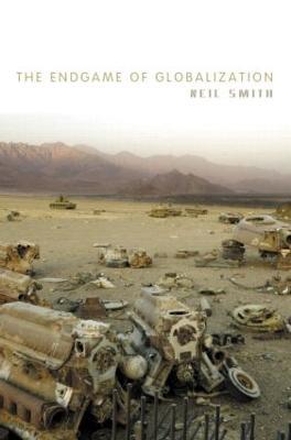 The Endgame of Globalization - Neil Smith - cover