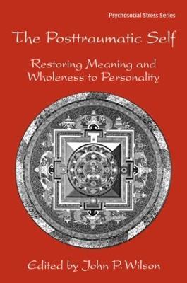 The Posttraumatic Self: Restoring Meaning and Wholeness to Personality - cover