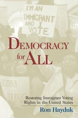Democracy for All: Restoring Immigrant Voting Rights in the U.S. - Ron Hayduk - cover