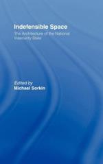 Indefensible Space: The Architecture of the National Insecurity State