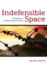 Indefensible Space: The Architecture of the National Insecurity State