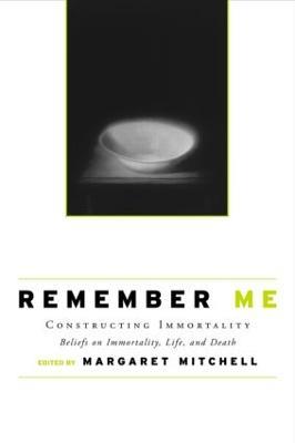 Remember Me: Constructing Immortality - Beliefs on Immortality, Life, and Death - cover
