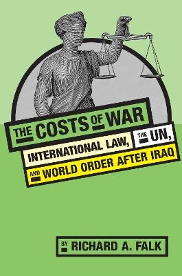 The Costs of War: International Law, the UN, and World Order After Iraq - Richard Falk - cover