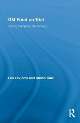 GM Food on Trial: Testing European Democracy - Les Levidow,Susan Carr - cover