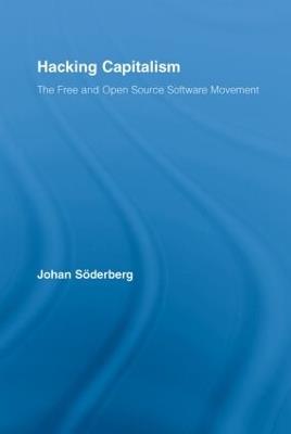 Hacking Capitalism: The Free and Open Source Software Movement - Johan Söderberg - cover