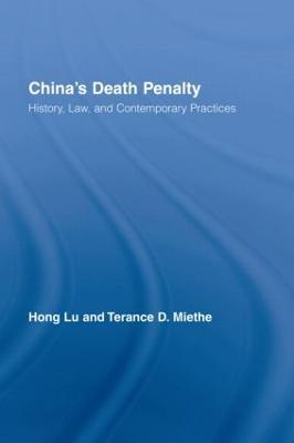 China’s Death Penalty: History, Law and Contemporary Practices - Hong Lu,Terance D. Miethe - cover
