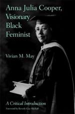 Anna Julia Cooper, Visionary Black Feminist: A Critical Introduction