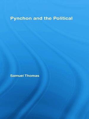 Pynchon and the Political - Samuel Thomas - cover