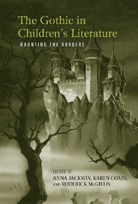 The Gothic in Children's Literature: Haunting the Borders - cover