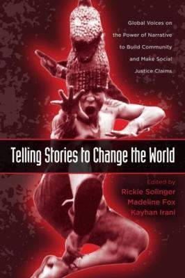 Telling Stories to Change the World: Global Voices on the Power of Narrative to Build Community and Make Social Justice Claims - cover