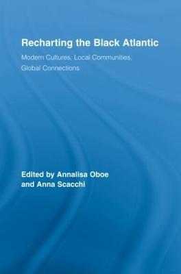 Recharting the Black Atlantic: Modern Cultures, Local Communities, Global Connections - cover