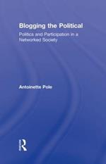 Blogging the Political: Politics and Participation in a Networked Society