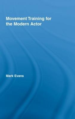 Movement Training for the Modern Actor - Mark Evans - cover