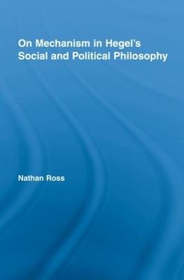 On Mechanism in Hegel's Social and Political Philosophy - Nathan Ross - cover