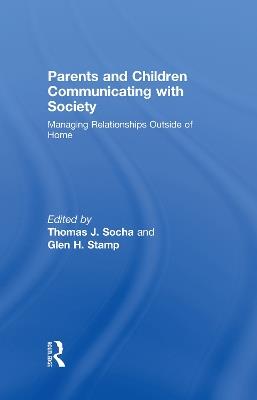Parents and Children Communicating with Society: Managing Relationships Outside of the Home - cover